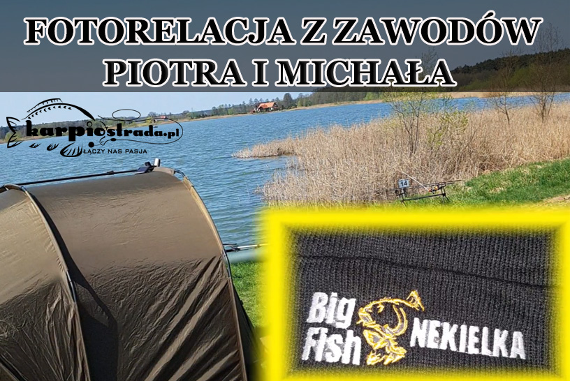 RELACJA | BIG FISH NEKIELKA 2018 | PIOTR MICHAŁOWSKI & MICHAŁ ŁAKOMY