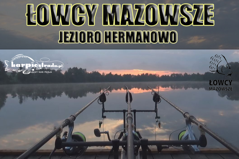 Łowcy Mazowsze,jezioro hermanowo,film karpiowy