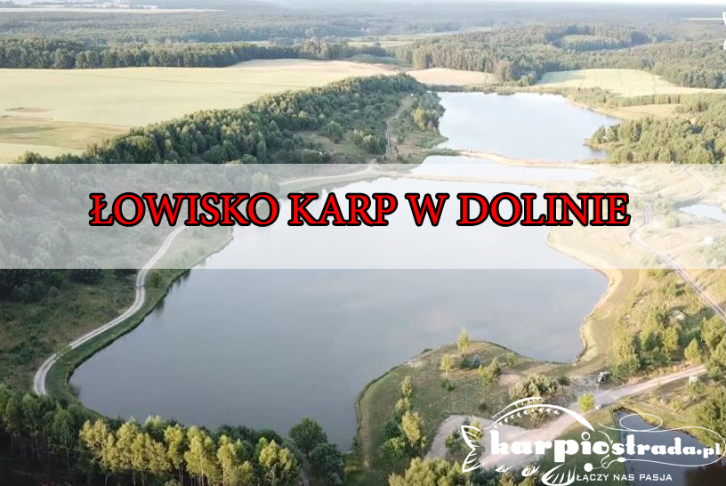 ŁOWISKO KARP W DOLINIE PATRONAT KARPIOSTRADA.PL