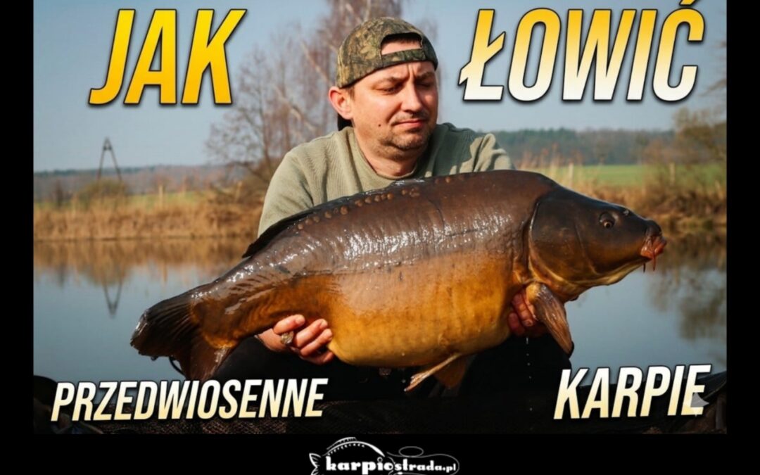 Jak łowić karpie wczesną wiosną